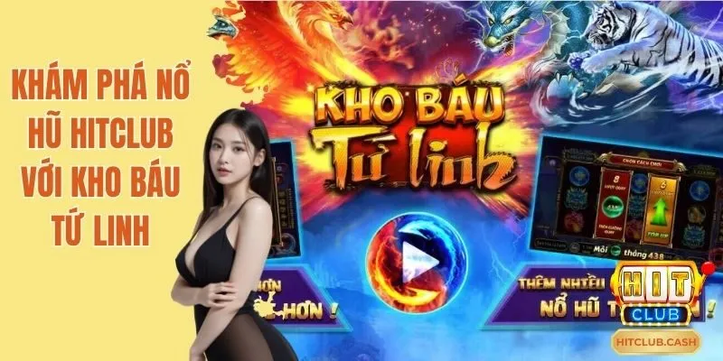 Khám phá nổ hũ Hitclub với kho báu tứ linh