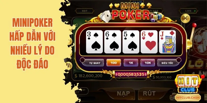 Minipoker hấp dẫn với nhiều lý do độc đáo