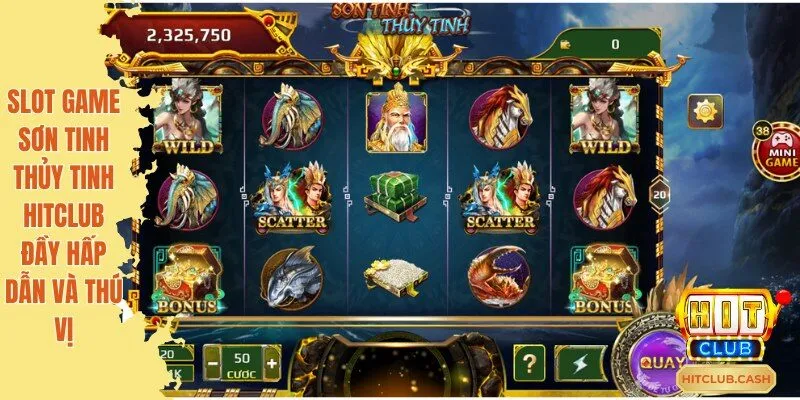 Slot game Sơn Tinh Thủy Tinh Hitclub đầy hấp dẫn và thú vị